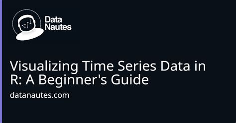 Visualizing Time Series Data In R A Beginner S Guide Datanautes