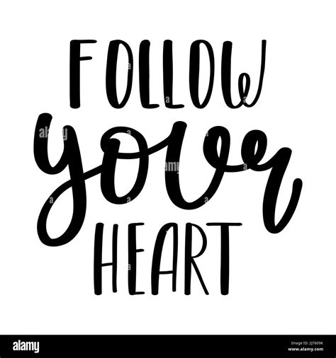 The Handwritten Phrase Follow Your Heart Hand Lettering Words On The