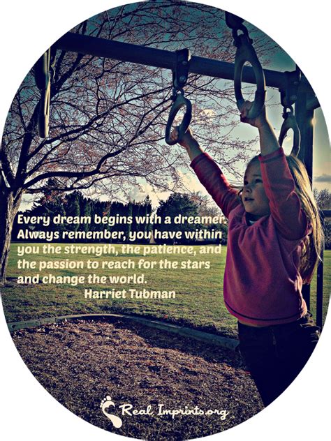 Every Dream Begins With A Dreamer Real Imprints The Dreamers Dream