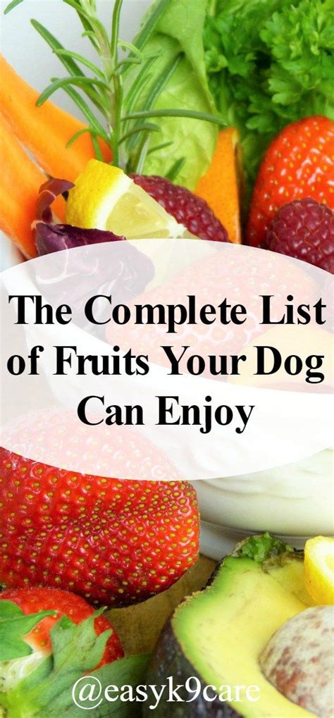 They contain whole, limited ingredients and. The Complete List of Fruits Your Dog Can Enjoy - Easy K9 ...