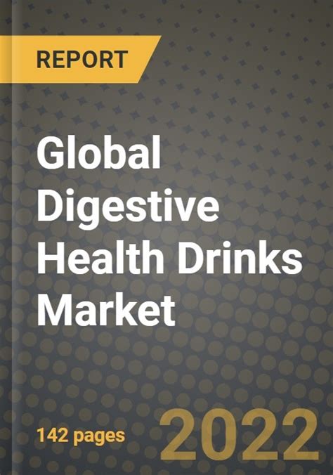 2022 Global Digestive Health Drinks Market Size Share Outlook And