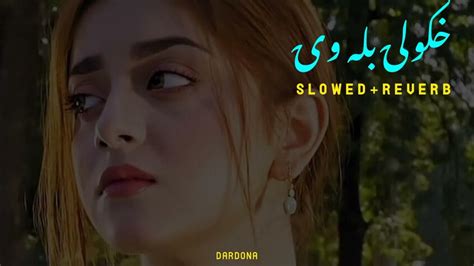 Khukole Ba Bala We Pa Jahan Kho Dase Na Pashto Song Slowedreverb