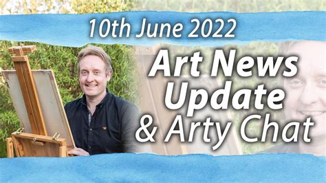 Art News Update Arty Chat Th June Youtube