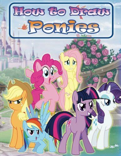 How To Draw Ponies How To Draw My Little Pony Characters Step By Step