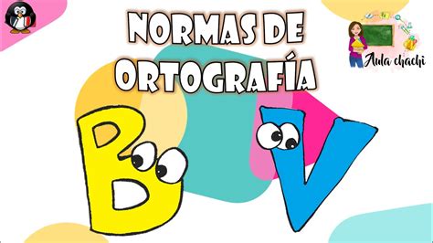 Normas de ortografía La B y la V Aula chachi Vídeos educativos
