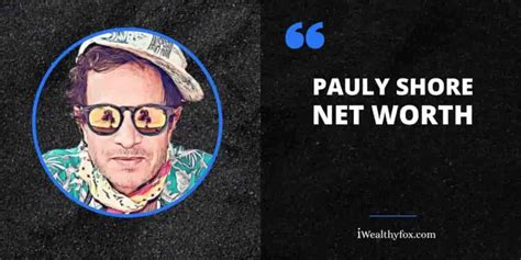 Pauly Shore Net Worth Updated September 2023 IWealthyfox