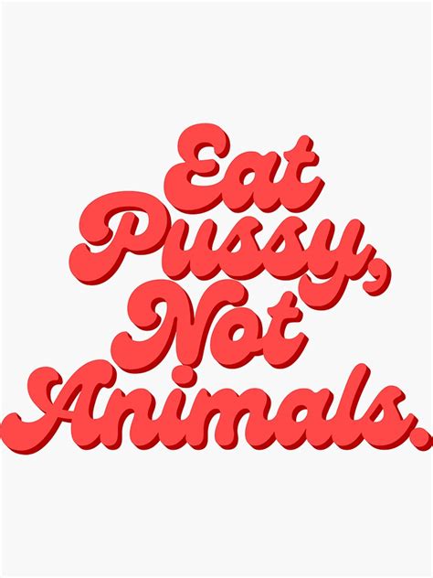 essen sie muschi nicht tiere sexy vegan witz sticker von sharedipmemes redbubble