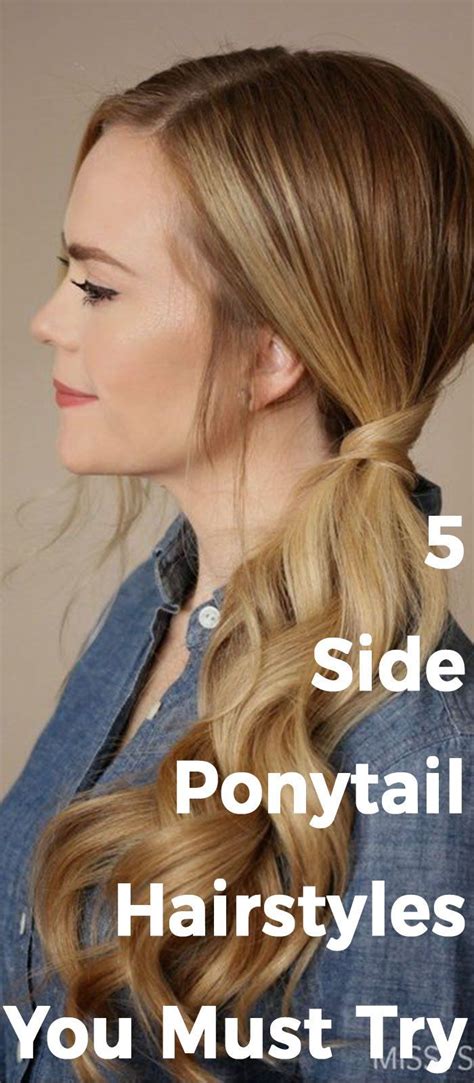 5 Gorgeous Styles Of Side Ponytail Hairstyles You Must Try Side