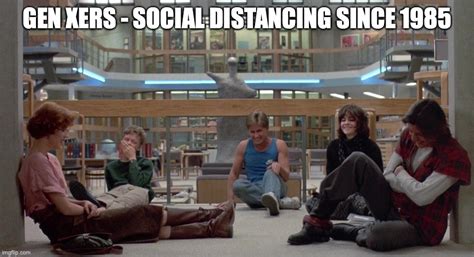 Image Tagged In The Breakfast Club Genx Social Distancing Imgflip