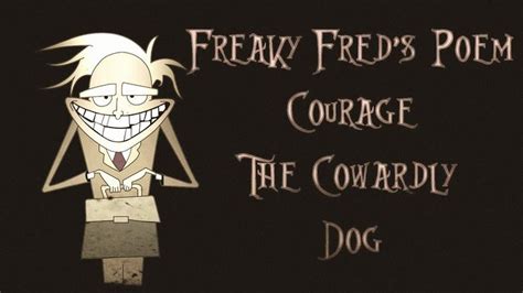 Freaky Freds Poem Courage The Cowardly Dog Freaky Fred Dogs