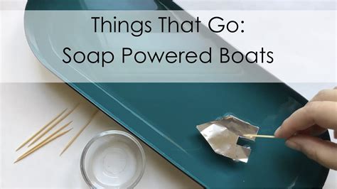 Things That Go Soap Powered Boats Youtube