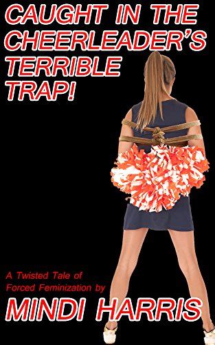 caught in the cheerleader s terrible trap part one a twisted tale of forced feminization