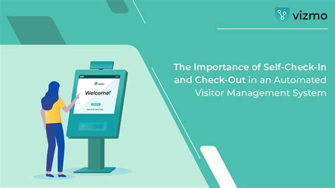 The Importance Of Self Check In And Check Out In An Automated Visitor