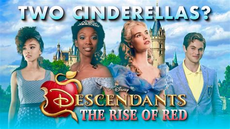 Descendants 4 How Is Cinderella Chad’s Mom Are There Two Cinderellas The Rise Of Red