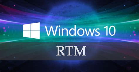 La Versión Rtm De Windows 10 Llegará Por Fin Esta Semana