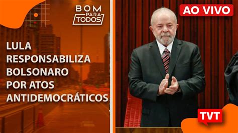 Lula Responsabiliza Bolsonaro Por Atos Antidemocráticos Youtube