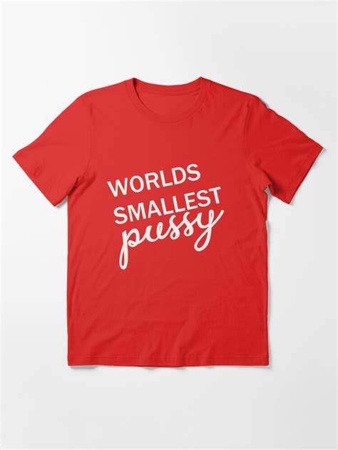 Worlds Smallest Pussy T Shirt By Unimeme Redbubble