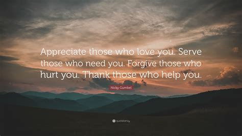 Nicky Gumbel Quote Appreciate Those Who Love You Serve