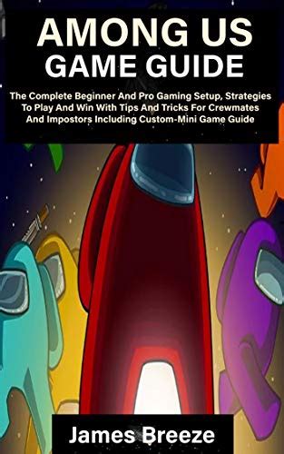Buy Among Us Game Guide The Complete Beginner And Pro Gaming Setup
