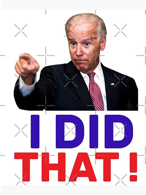 Joe Biden I Did That Funny Meme Saying Joe Biden Poster By Shopshop