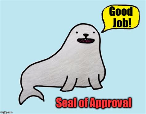 Seal Of Approval Imgflip