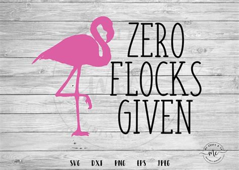 Zero Flocks Given Svg Flamingo Svg Summer Svg Flock Etsy