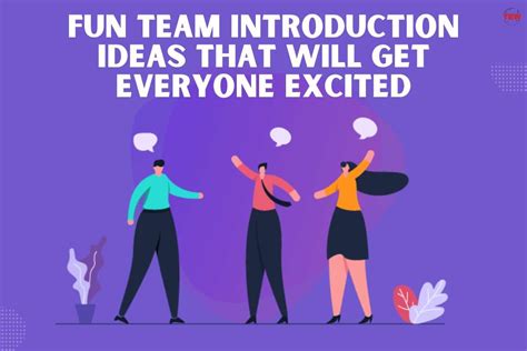 10 Fun Team Introduction Ideas That Will Get Everyone Excited The