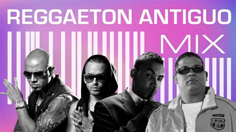 Reggaetón Antiguo Mix Reggaetón Perreo Mix 2018 Wisin Y Yandel Don