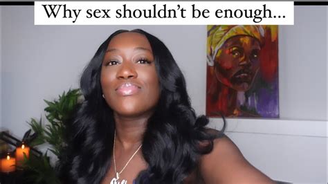 why sex shouldn t be enough… true fulfillment requires more youtube