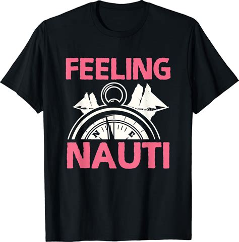 Feeling Nauti Sailing Naughty Funny Pun Anchor T Shirt