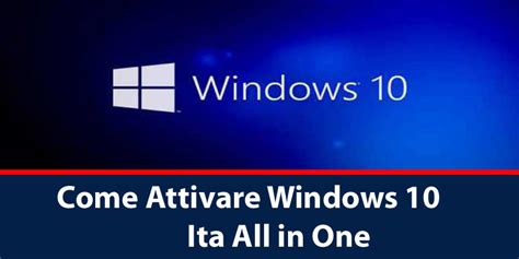 Come Attivare Windows 10 Ita All In One