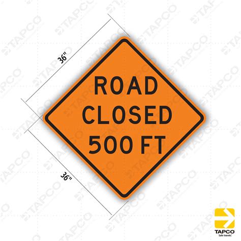Road Closed 500 Ft Sign W20 3 Orange Construction Signs Tapco