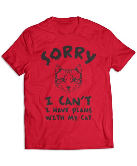 Sorry I Cant I Have Plans With My Cat Dog Tshirt Cat Tshirt Funny