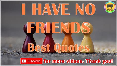 'if you don't have your friends and your family, what do you really have? TOP 25 I HAVE NO FRIENDS QUOTES - Best Friendship Quotes - YouTube