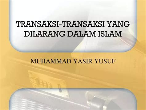 Ppt Transaksi Transaksi Yang Dilarang Dalam Islam Powerpoint Presentation Id