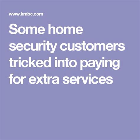 Some Home Security Customers Tricked Into Paying For Extra Services Home Security Security