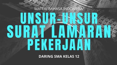 Nama lengkap, usia, posisi pekerjaan yang hendak dilamar, keterampilan, dan. Materi Daring Bahasa Indonesia: Unsur-Unsur Surat Lamaran Pekerjaan SMA kelas 12 - YouTube