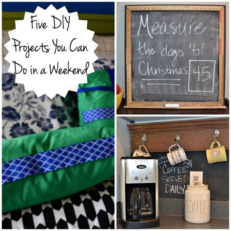 The Friday Five Five Diy Projects You Can Do In A Weekend
