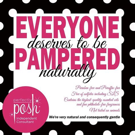 Everyone Deserves To Be Pampered Naturally Perfectly Posh Posh