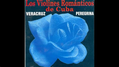 Los Violines Romanticos De Cuba Yo Soy Aquel Youtube