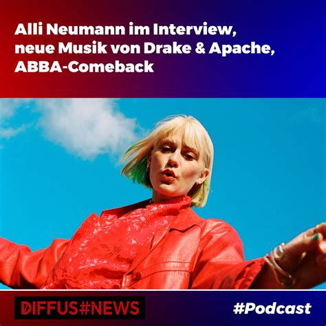 Alli Neumann Im Interview Neue Musik Von Drake And Apache 207 Abba Comeback Diffus