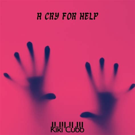 Stream A Cry For Help By Kiki Cubb® Listen Online For Free On Soundcloud
