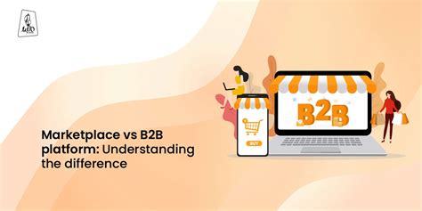 Marketplace Vs B2b Platform Understanding The Difference