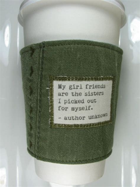 Probably the most important pauline passage on coffee as a means of grace is found in 1 corinthians 12:13. Coffee Cup Cozy - Girl friends and Sisters Quote | Coffee ...