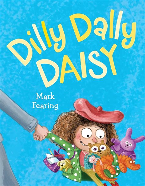 Dilly Dally Daisy By Fearing Mark