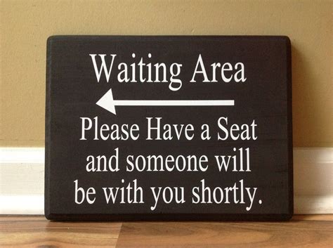 Waiting Area Sign Please Have A Seat And Someone Will Be With You