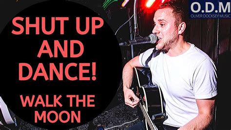 Shut Up And Dance Walk The Moon Acoustic Cover By Oli Docksey YouTube