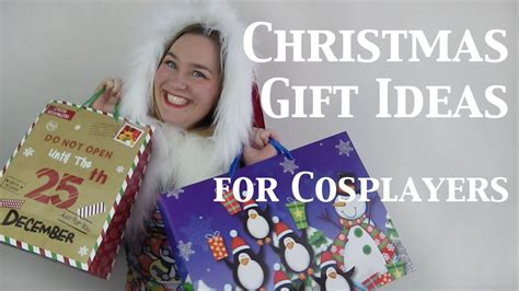christmas gift ideas  cosplayers youtube