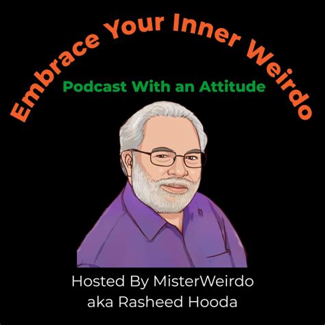 Embrace Your Inner Weirdo Podcast With An Attitude Listen To