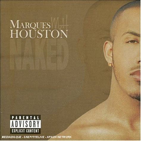 Naked Discografía de Marques Houston LETRAS COM